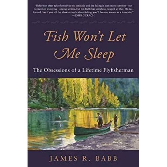 Pre-Owned Fish Won't Let Me Sleep : The Obsessions of a Lifetime Flyfisherman (Hardcover)