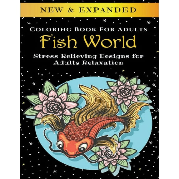 Fish World - Adult Coloring Book: Stress Relieving Designs for Adults Relaxation (Paperback)