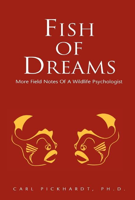 Fish of Dreams : More Field Notes of a Wildlife Psychologist