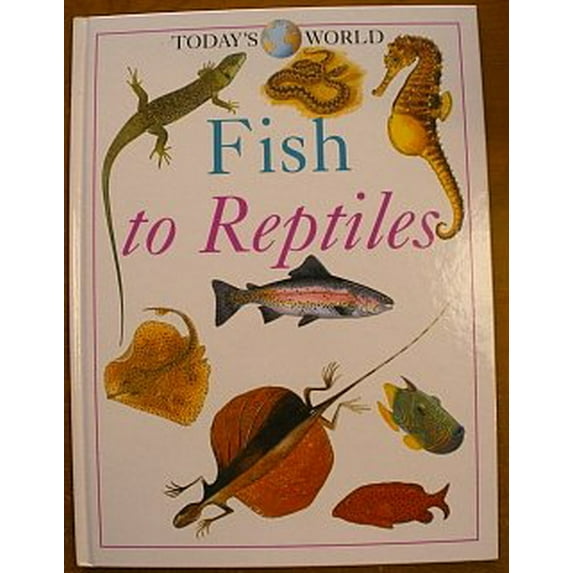 Pre-Owned Fish to reptiles Todays world Hardcover Lionel Bender