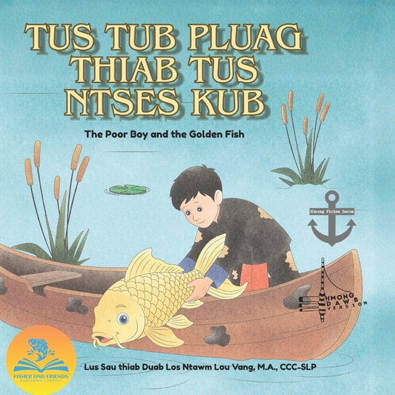 Fisher & Friends Publishing Co. Hmong Fi Tus Tub Pluag thiab tus Ntses Kub (white Hmong version), (Paperback)