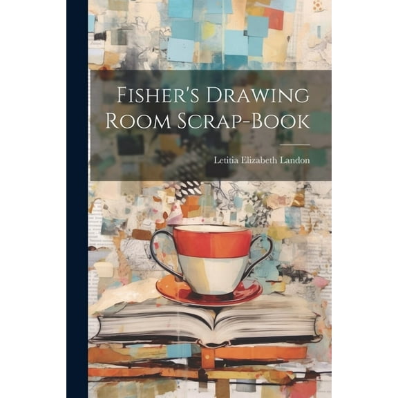 Fisher's Drawing Room Scrap-Book (Paperback)