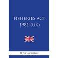 thumbnail image 1 of Fisheries Act 1981 (UK) (Paperback), 1 of 1