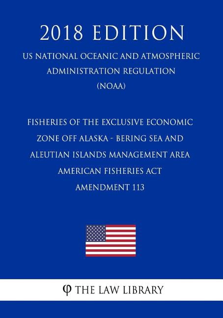 Fisheries of the Exclusive Economic Zone Off Alaska - Bering Sea and Aleutian Islands Management Area - American Fisheries ACT - Amendment 113 (Us National Oceanic and Atmospheric Administration Regul