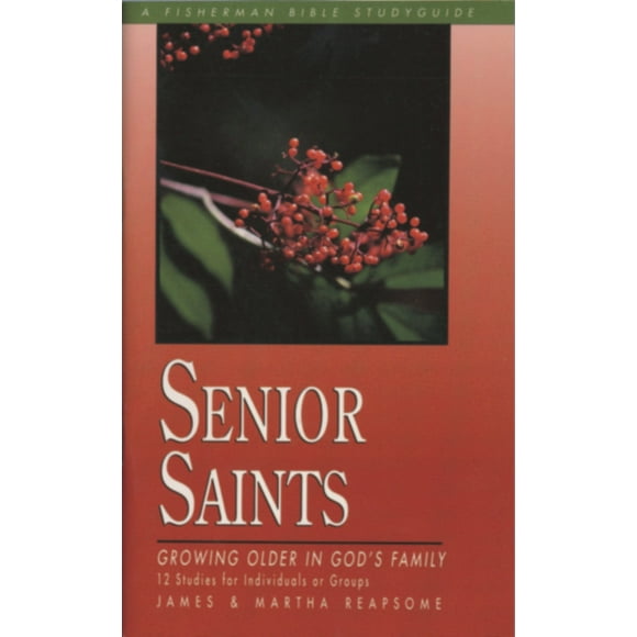 Fisherman Bible Studyguide Series: Senior Saints : Growing Older in God's Family (Paperback)