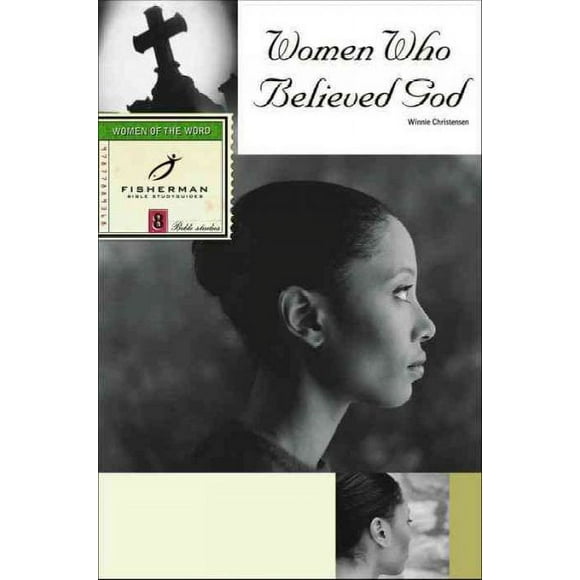 Fisherman Bible Studyguide Series: Women Who Believed God (Paperback)