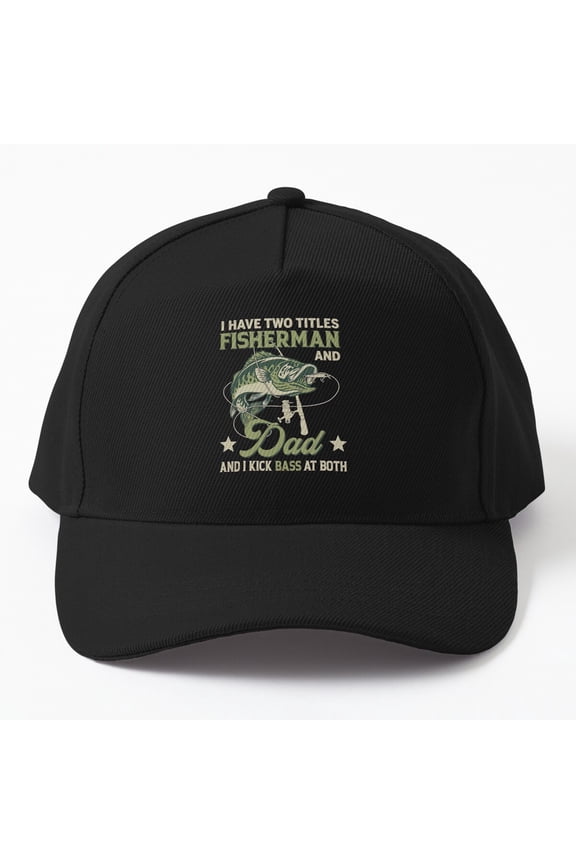 Fisherman and Dad Baseball Hat, Two Titles Kick Bass Angler Wordplay Design, Classic Cap