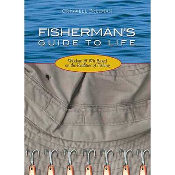 Pre-Owned Fisherman's Guide To Life: Wisdom & Wit Based On The Realities Of Fishing (Paperback) 1404185089 9781404185081