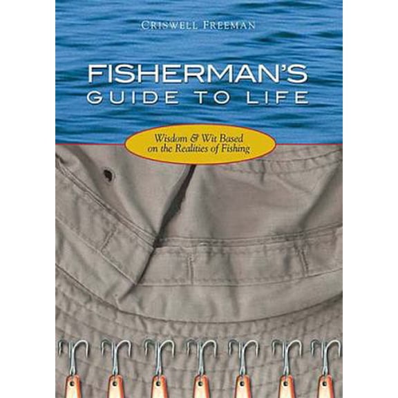 Pre-Owned Fisherman's Guide To Life: Wisdom & Wit Based On The Realities Of Fishing (Paperback) 1404185089 9781404185081