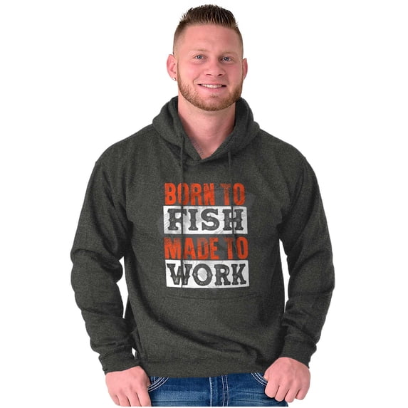Fishermen Born to Fish Made to Work Hoodie Sweatshirt Women Men Brisco Brands S