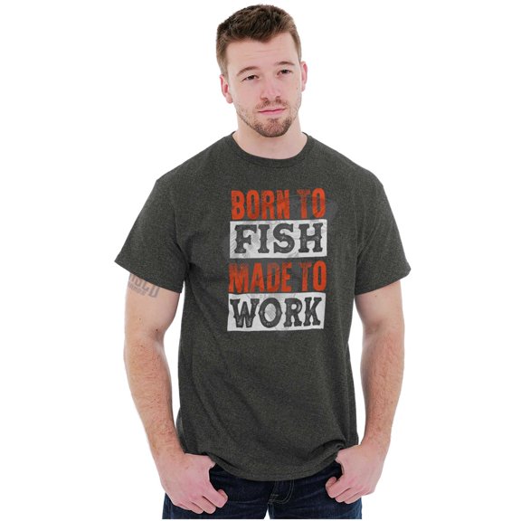 Fishermen Born to Fish Made to Work Men's Graphic T Shirt Tees Brisco Brands X