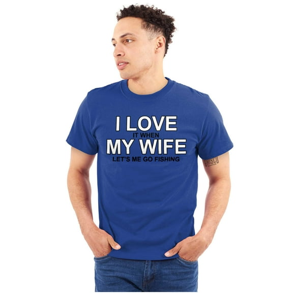 Fishermens Humor I Love My Wife Funny Men's Big & Tall Crewneck Graphic Tee Brisco Brands 2X