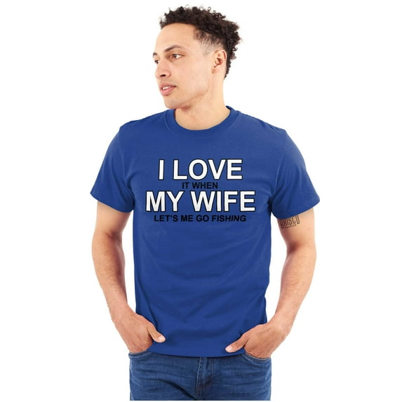 Fishermens Humor I Love My Wife Funny Men's Graphic T Shirt Tees Brisco Brands L