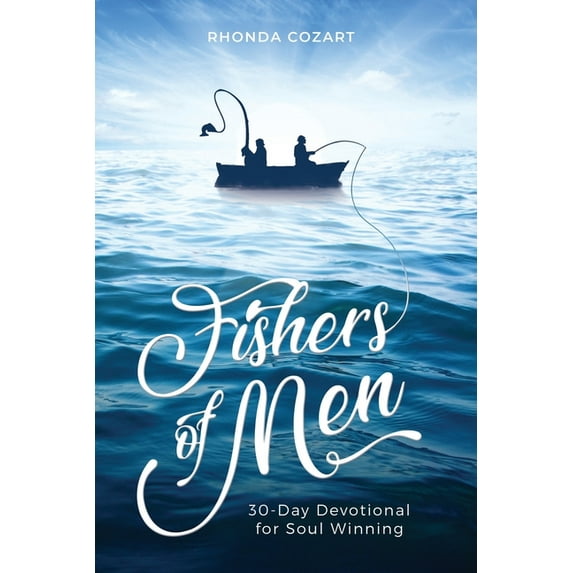 Fishers of Men: A 30 Day Devotional For Soul Winning (Paperback) by Rhonda Cozart