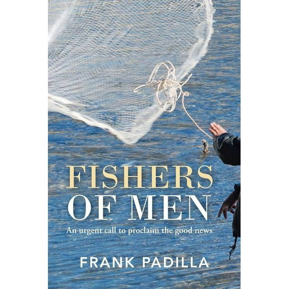 Fishers of Men: An urgent call to proclaim the good news (Paperback)