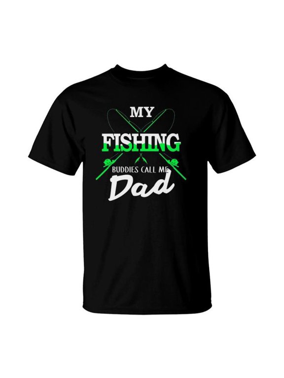 Fishing 365 My Fishing Buddies Call Me Dad Fathers Day Gift TShirt