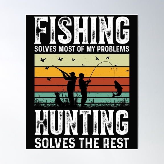 Fishing And Hunting Solves My Problems Poster Wall Art, Modern Wall Decor For Living Room Bedroom, 16x24 UNFRAMED