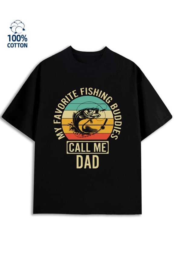 Fishing Buddy Dad Tee men dad 180G 100% Cotton black daughter funny Original Unisex Shirt Graphic Tee tshirts Casual Unisex Shirt Cotton tshirts Casual Unisex Shirt Printed tshirts