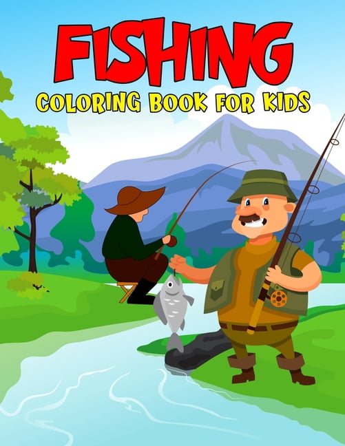 Fishing Coloring Book for Kids : Fun and Relaxing Coloring Activity Book for Boys, Girls, Toddler, Preschooler & Kids Ages 4-8 (Paperback)