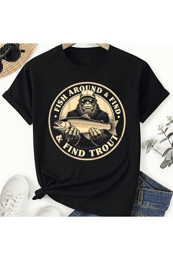 Fishing Dad Father's Day Fish Around Find Trout Bigfoot Unisex T-Shirt