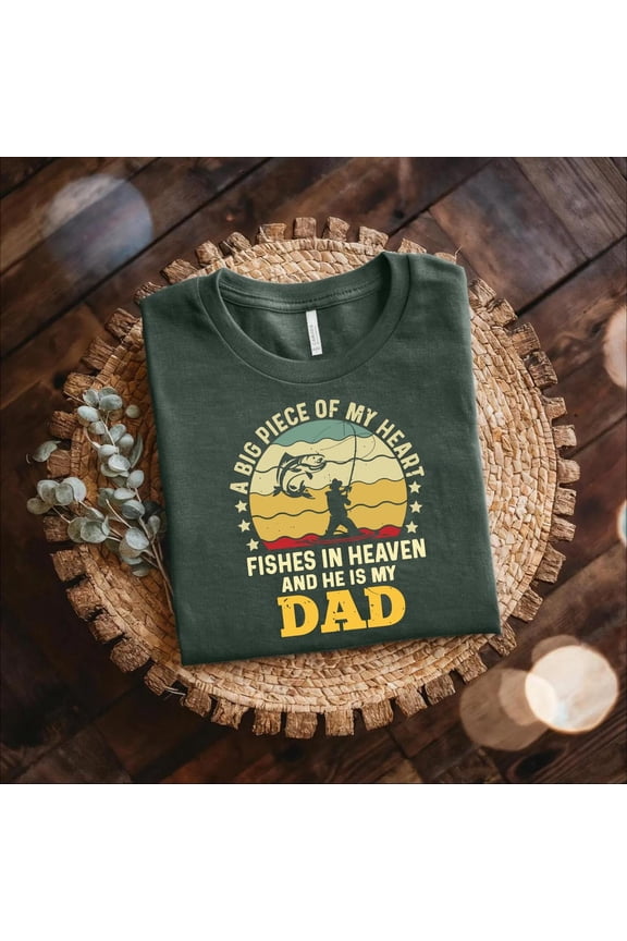 Fishing Dad Memorial Shirt, Dad in Heaven Shirt, Tribute to Dad Shirt, In Memory of Dad Tee, Father's Day Remembrance Shirt, Fishing, F5796 All Size S-5Xl