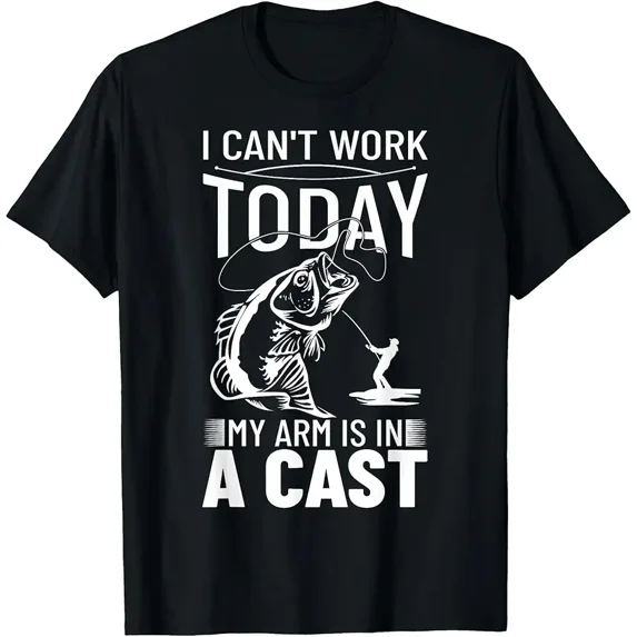Fishing Design I Can't Work Today My Arm is in A Cast T-Shirt