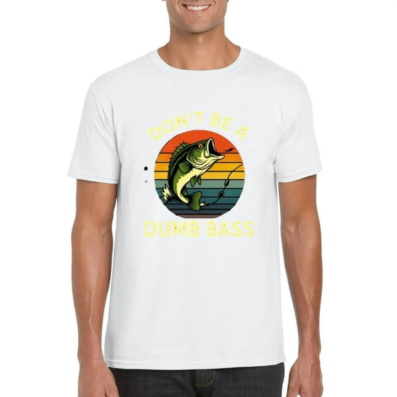 Fishing Dont Be Dumb Bass Fish Funny Dad Angler Humor Saying Graphic T-Shirt, for men & women, up to size 5XL