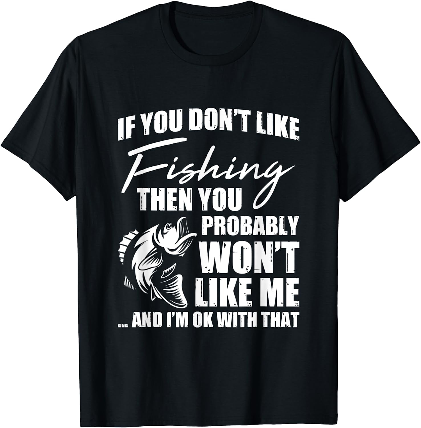 Fishing Fish Hunting Saying Sarcastic Funny Fisherman Gift T-Shirt