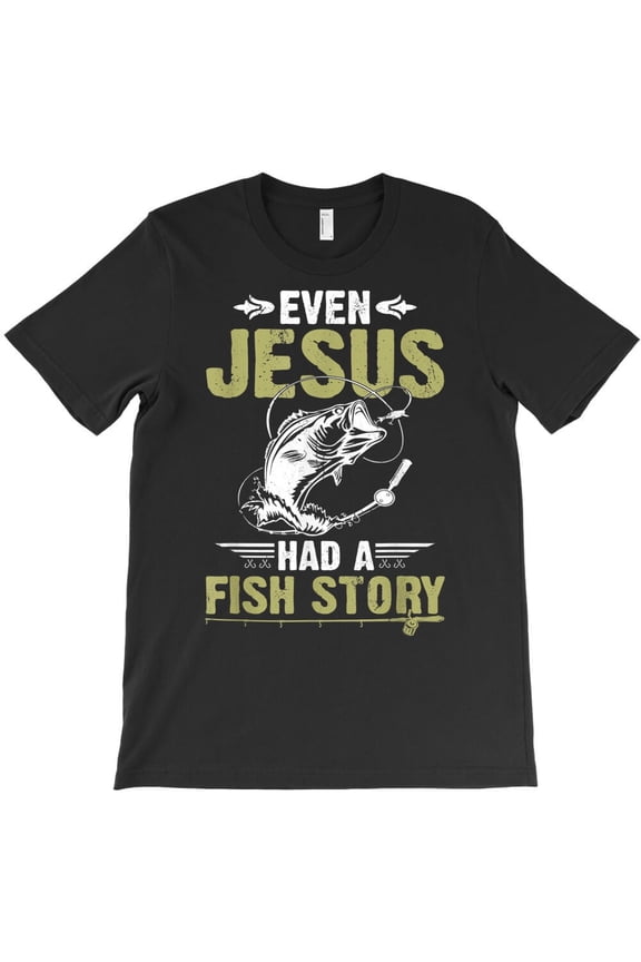 Fishing Gifts Even Jesus Had A Fish Story Funny Themed Hobby Themed H33363 Unisex T-Shirt, Up to 5XL Available