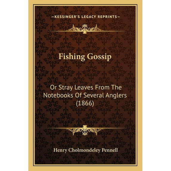 Fishing Gossip: Or Stray Leaves From The Notebooks Of Several Anglers (1866) (Paperback)