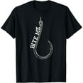 thumbnail image 1 of Fishing Hook Bite Me Bass Catfish Pike Fisherman Funny Gift T-Shirt men and women can wear, black, white, gifts, 1 of 4