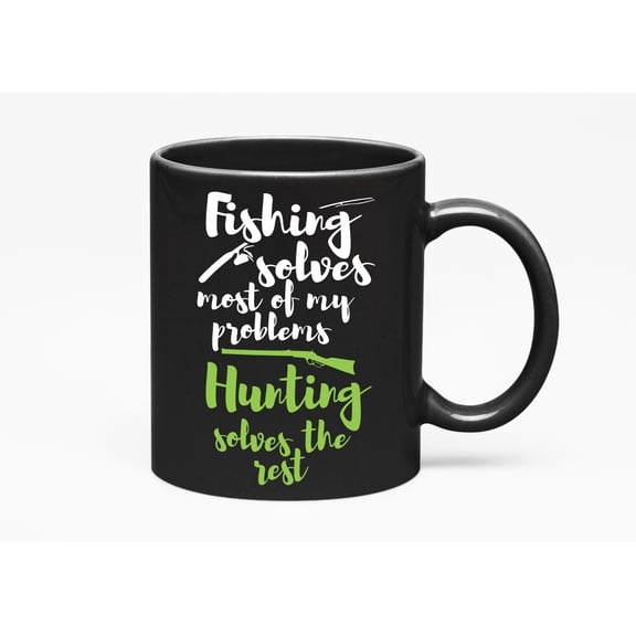 Fishing & Hunting Solve My Problems, Angler & Hunter, Black 11oz Ceramic Mug