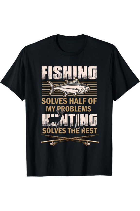 Fishing & Hunting Solve My Problems Fisherman Hunter Funny T-Shirt