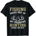 thumbnail image 1 of Fishing & Hunting solve my Problems T-Shirt, 1 of 6