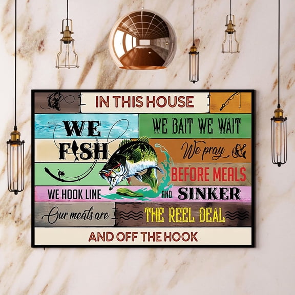 Fishing In The House We Hook Line And Sinker The Reel Deal Paper Poster No Frame 11 x 17 Inch Poster