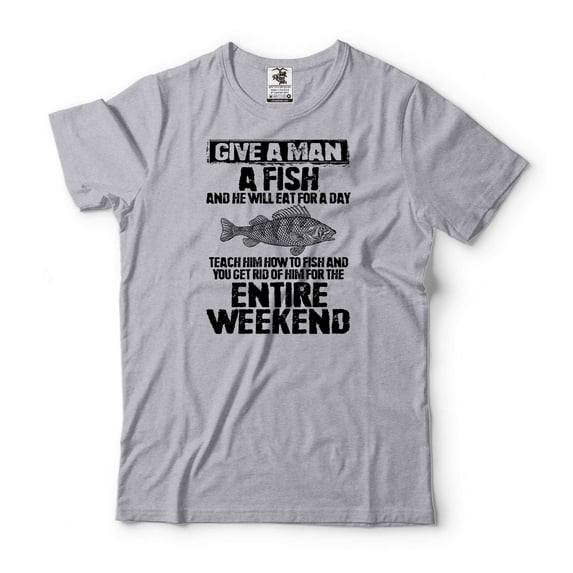 Fishing Joke Shirt Give Man A Fish Shirt Fishing Weekend Shirt Fishing Gift Ideas Fisherman Shirt (XX-Large Grey)
