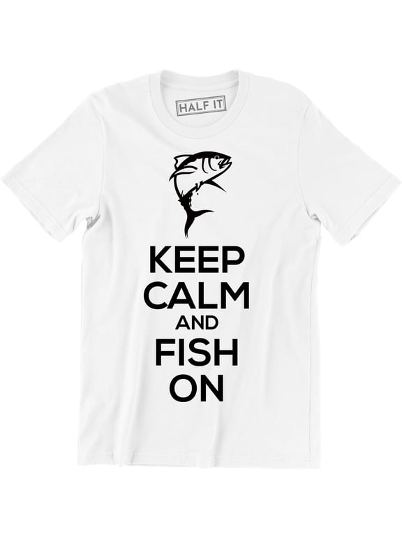 Fishing Keep Calm and Fish On Gift For Fisherman Profession Hobby Tee Shirt