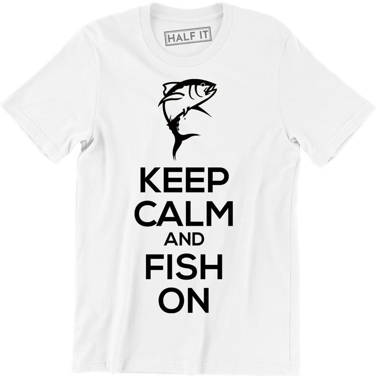 Fishing Keep Calm and Fish On Gift For Fisherman Profession Hobby Tee Shirt  