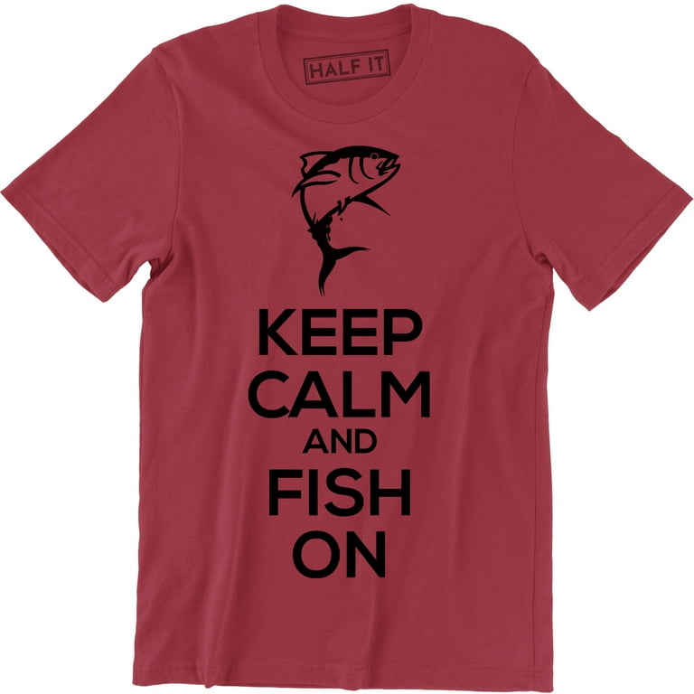 Fishing Keep Calm and Fish On Gift For Fisherman Profession Hobby Tee Shirt