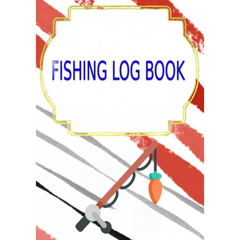 Fishing Log Book Fishing : Template Fishing Log Book Cover Glossy Size 7 X  10 Inches - Fly - Diary # Fly 110 Page Very Fast Prints. (Paperback)