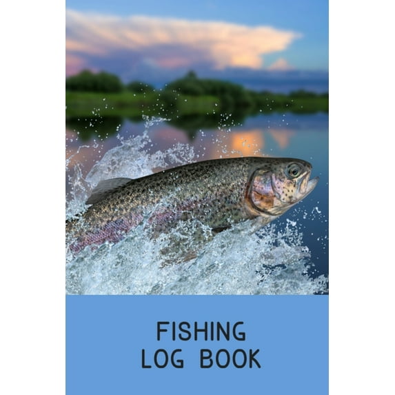 Fishing Log Book : Includes Location and GPS, Fishing Crew, Weather Conditions, Water Conditions, Tackle and Technique Details, Catch Details, Notes and Memories (Paperback)