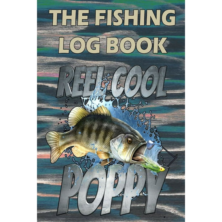 Fishing Log Book: The Fishing Log Book Reel Cool Poppy