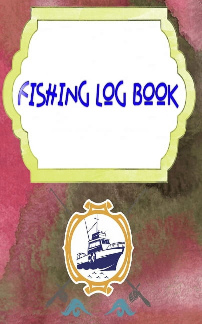 Fishing Log Books : Keeping A Fishing Logbook Is A Hassle 110 Page Size 5 X  8 INCHES Cover Matte - Fly - Log # Guide Quality Print. (Paperback)