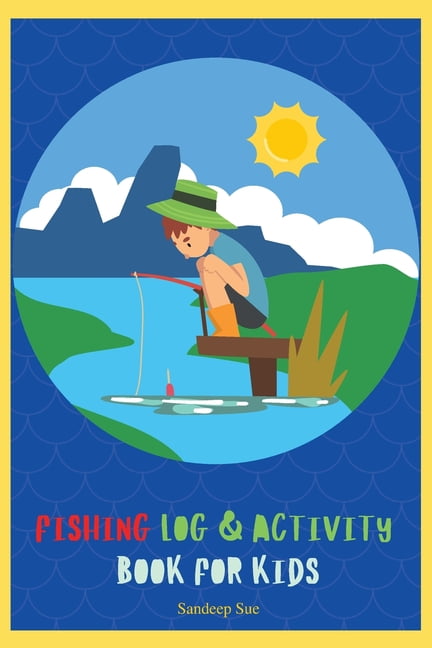 Fishing Log and Activity Book for Kids : Over 100 pages to log fishing  trips and keep your little one occupied (Paperback)