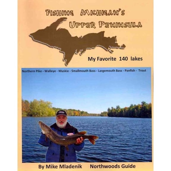 Fishing Michigan's Upper Peninsula (Paperback) by Mike Mladenik