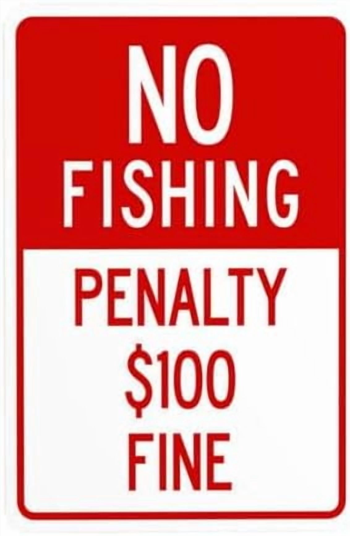 No Fishing Penalty $100 Fine Warning Sign, Metal Signs for Business ...