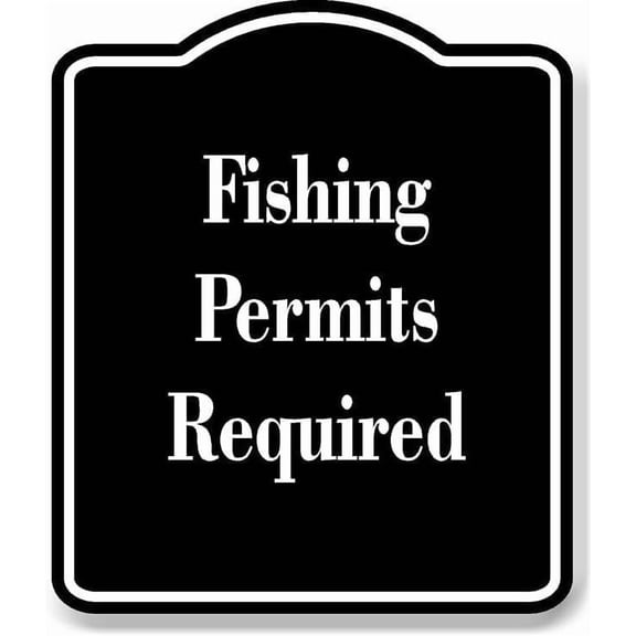 Fishing Permits Required BLACK Aluminum Composite Sign 20''x24''