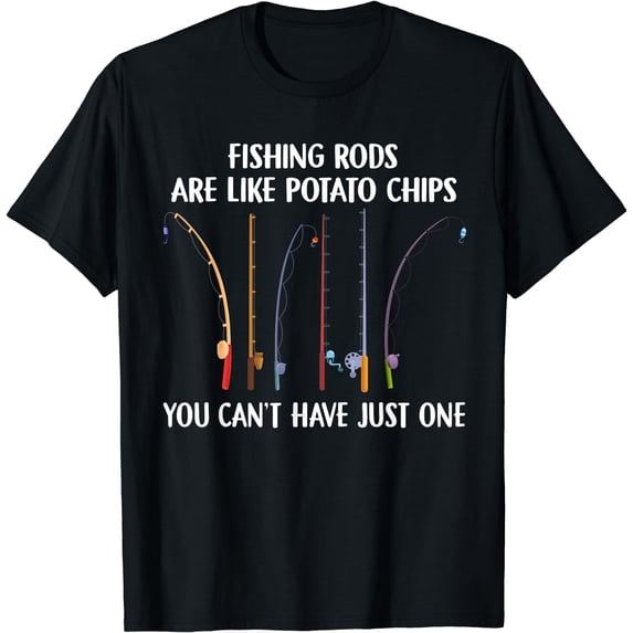 Fishing Rods Are Like Potato Chips You Can’t Have Just One T-Shirt Black Small