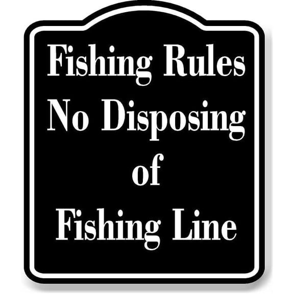 Fishing Rules No Disposing of Fishing Line BLACK Aluminum Composite Sign 8.5''x10''