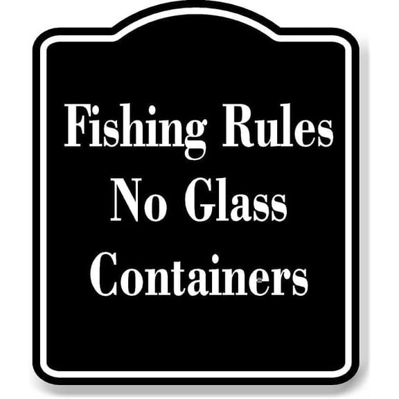 Fishing Rules No Glass Containers BLACK Aluminum Composite Sign 8.5''x10''